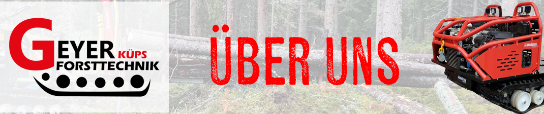&Uuml;ber uns - Forsttechnik Geyer